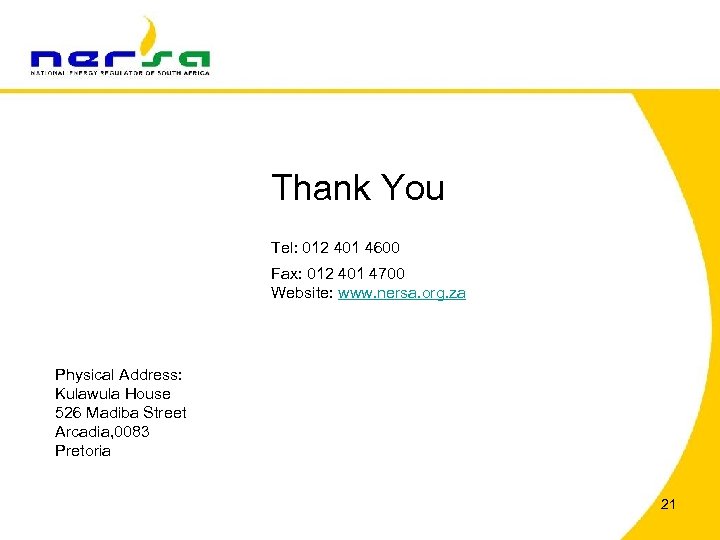 Thank You Tel: 012 401 4600 Fax: 012 401 4700 Website: www. nersa. org.