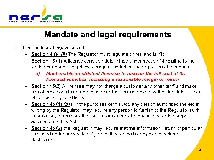 Mandate and legal requirements • The Electricity Regulation Act – Section 4 (a) (ii)