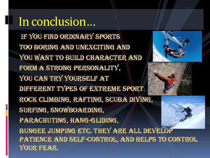 In conclusion… if you find ordinary sports too boring and unexciting and you want