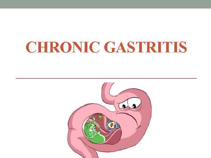 CHRONIC GASTRITIS 