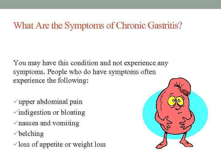 What Are the Symptoms of Chronic Gastritis? You may have this condition and not