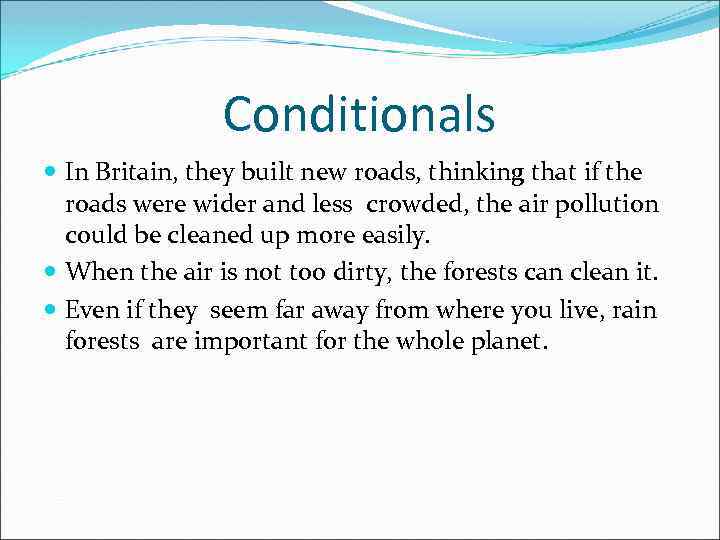 Conditionals In Britain, they built new roads, thinking that if the roads were wider