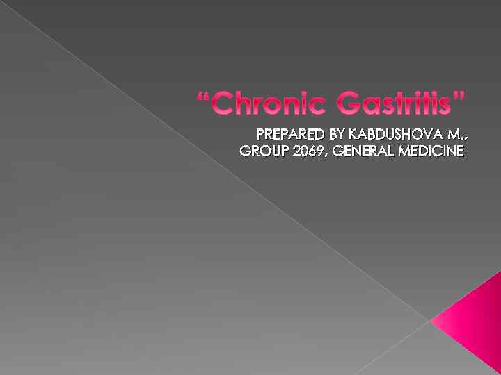 PREPARED BY KABDUSHOVA M. , GROUP 2069, GENERAL MEDICINE 