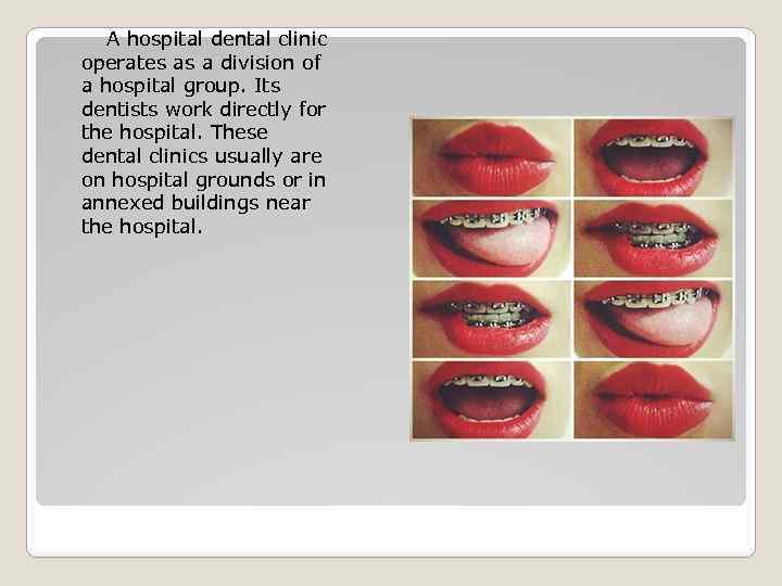A hospital dental clinic operates as a division of a hospital group. Its dentists