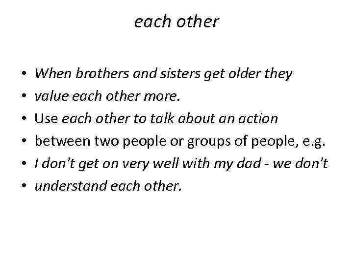 each other • • • When brothers and sisters get older they value each