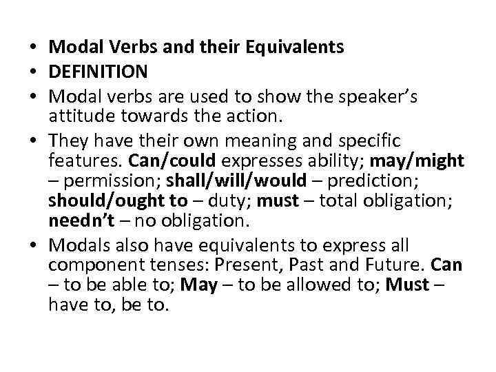  • Modal Verbs and their Equivalents • DEFINITION • Modal verbs are used