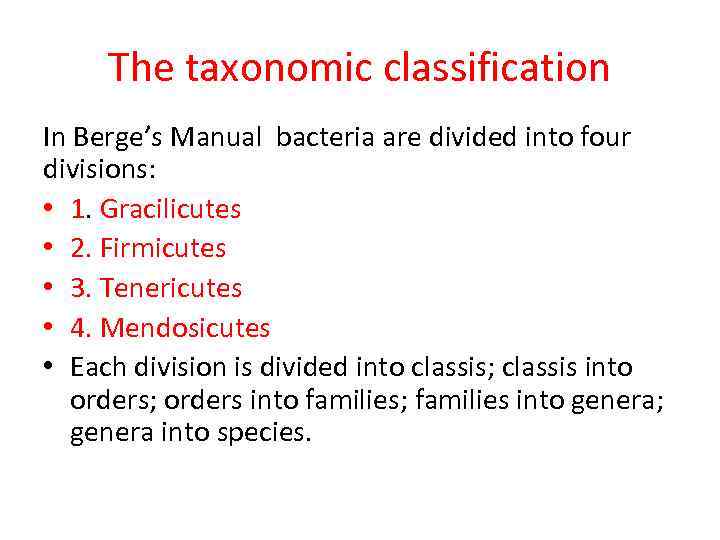 The taxonomic classification In Berge’s Manual bacteria are divided into four divisions: • 1.