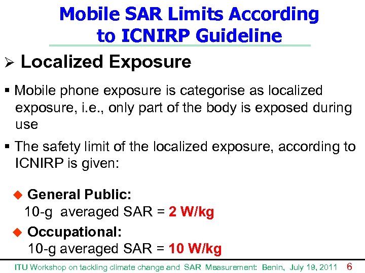 Mobile SAR Limits According to ICNIRP Guideline Ø Localized Exposure § Mobile phone exposure