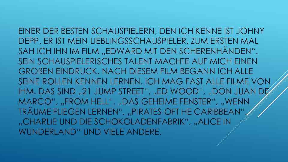 EINER DER BESTEN SCHAUSPIELERN, DEN ICH KENNE IST JOHNY DEPP. ER IST MEIN LIEBLINGSSCHAUSPIELER.