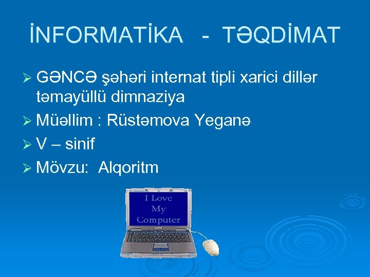 İNFORMATİKA - TƏQDİMAT Ø GƏNCƏ şəhəri internat tipli xarici dillər təmayüllü dimnaziya Ø Müəllim