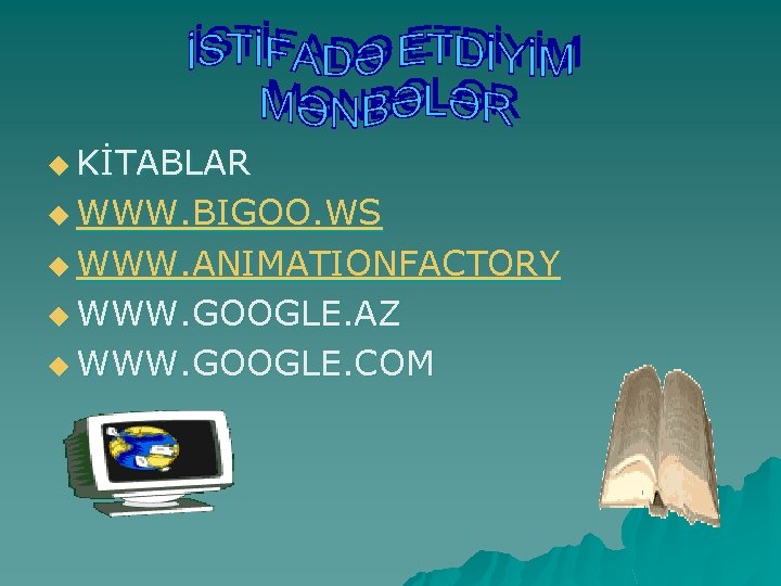 u KİTABLAR u WWW. BIGOO. WS u WWW. ANIMATIONFACTORY u WWW. GOOGLE. AZ u