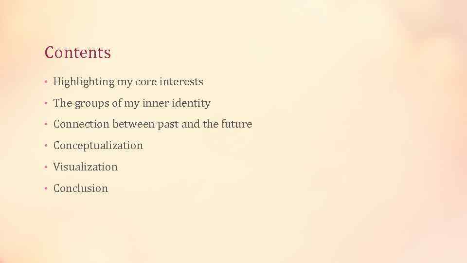 Contents • Highlighting my core interests • The groups of my inner identity •