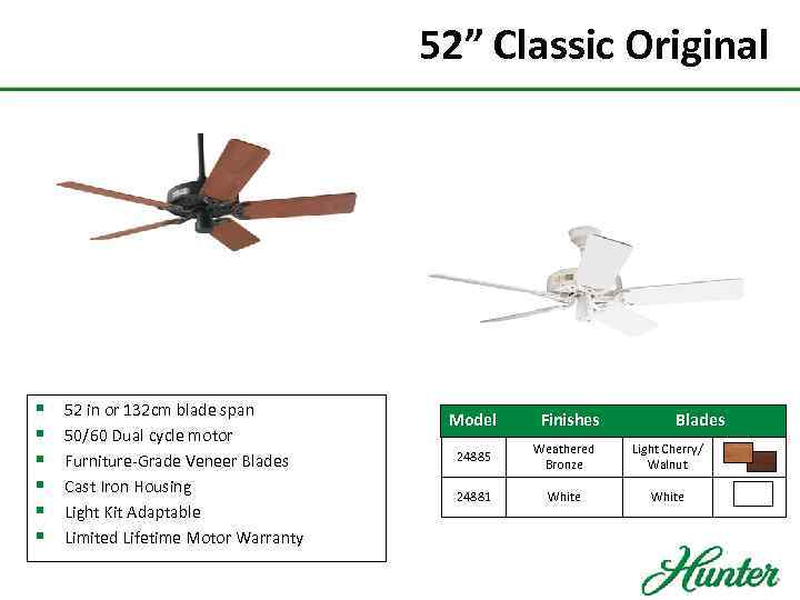 52” Classic Original § § § 52 in or 132 cm blade span 50/60