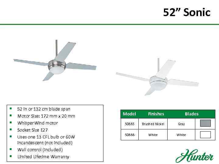 52” Sonic § § § § 52 in or 132 cm blade span Motor