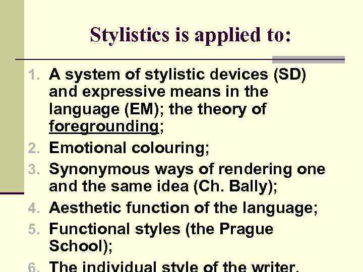 Stylistics is applied to: 1. A system of stylistic devices (SD) 2. 3. 4.