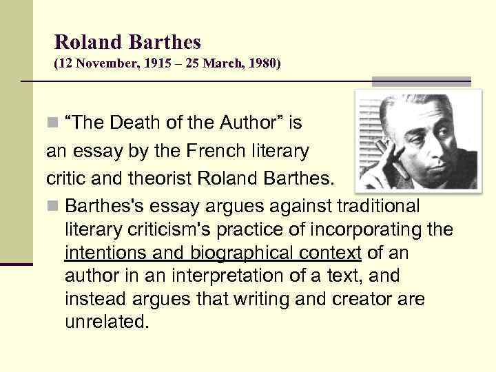 Roland Barthes (12 November, 1915 – 25 March, 1980) n “The Death of the