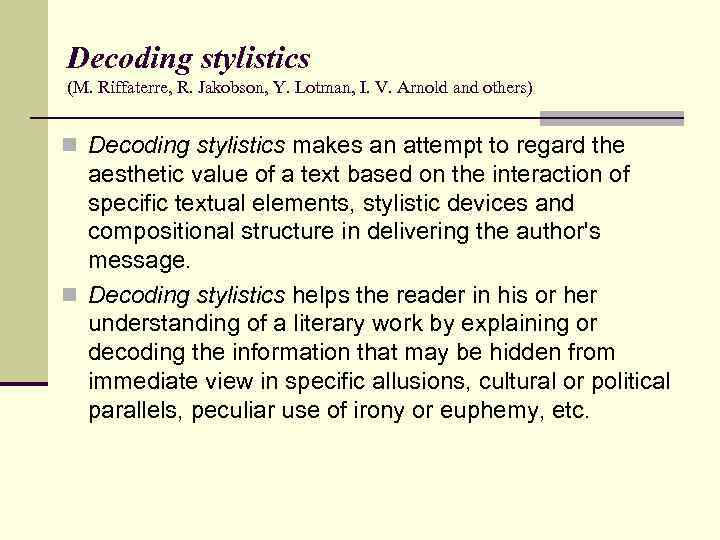 Decoding stylistics (M. Riffaterre, R. Jakobson, Y. Lotman, I. V. Arnold and others) n