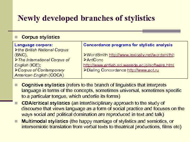 Newly developed branches of stylistics n Corpus stylistics Language corpora: Øthe British National Corpus