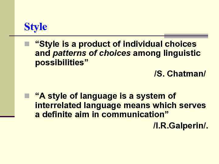 Style n “Style is a product of individual choices and patterns of choices among