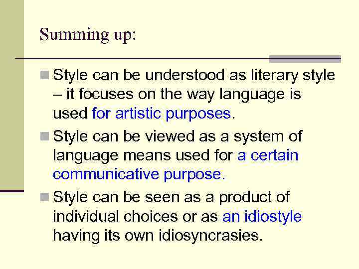 Summing up: n Style can be understood as literary style – it focuses on