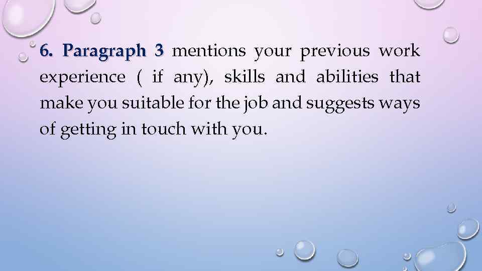 6. Paragraph 3 mentions your previous work experience ( if any), skills and abilities