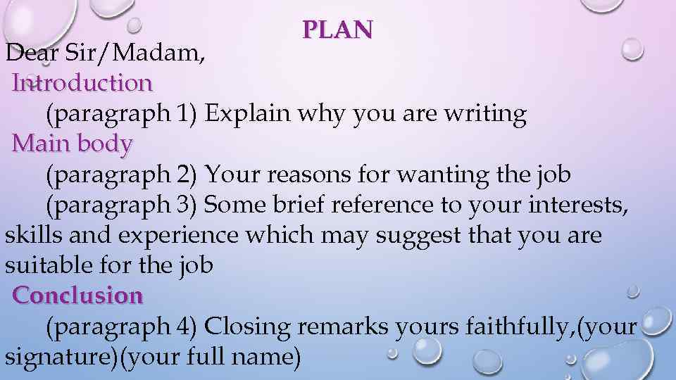 PLAN Dear Sir/Madam, Introduction (paragraph 1) Explain why you are writing Main body (paragraph