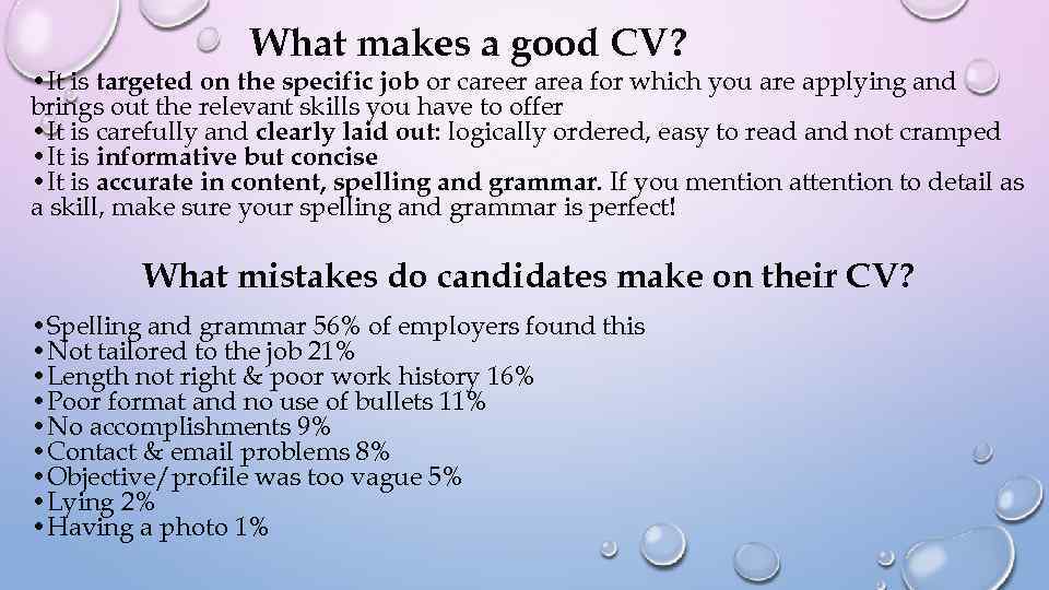 What makes a good CV? • It is targeted on the specific job or