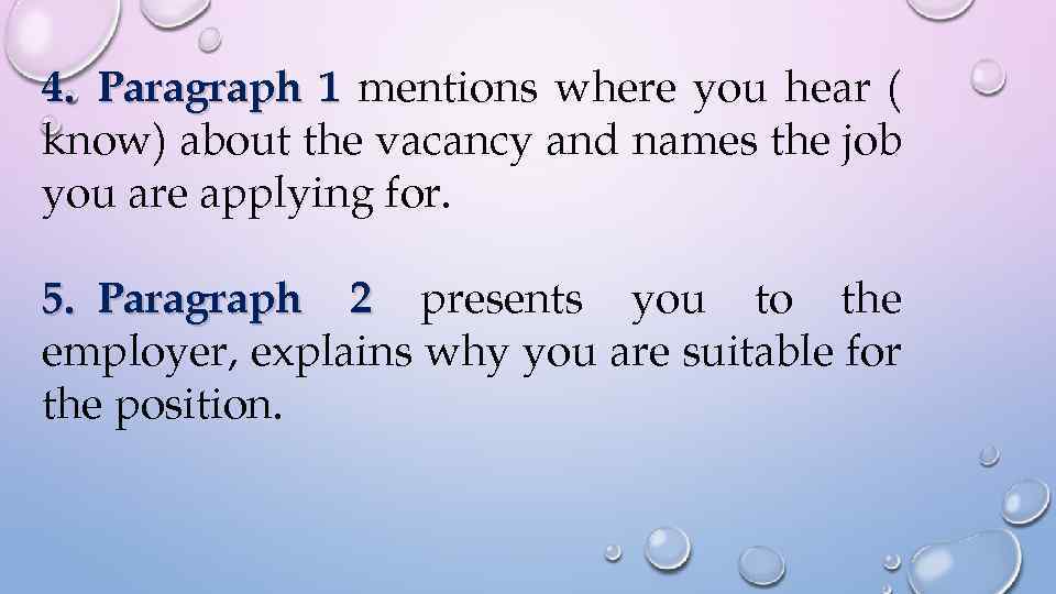 4. Paragraph 1 mentions where you hear ( know) about the vacancy and names