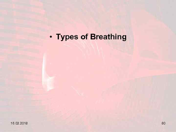  • Types of Breathing 16. 02. 2018 80 