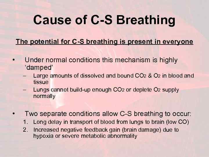 Cause of C-S Breathing The potential for C-S breathing is present in everyone •