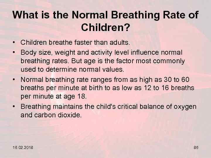 What is the Normal Breathing Rate of Children? • Children breathe faster than adults.