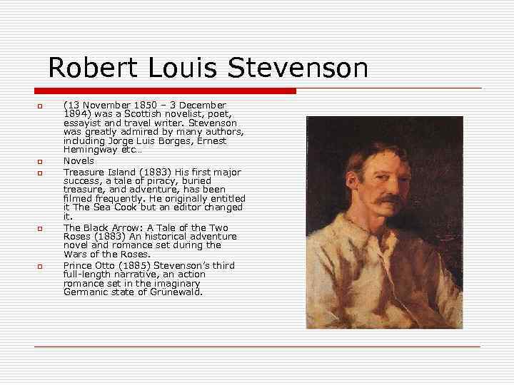  Robert Louis Stevenson o o o (13 November 1850 – 3 December 1894)