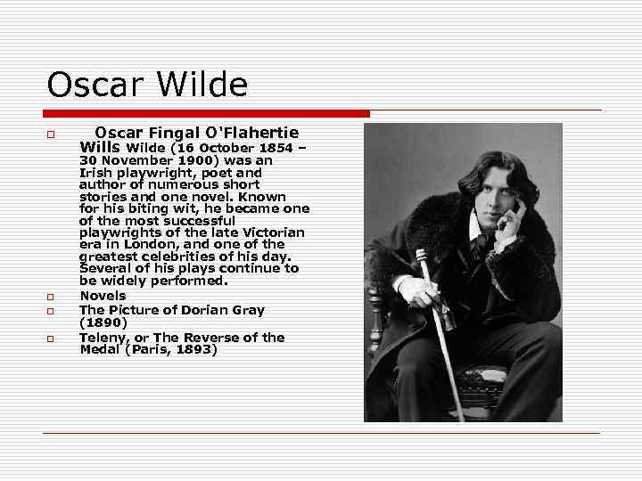 Oscar Wilde o o Oscar Fingal O'Flahertie Wills Wilde (16 October 1854 – 30