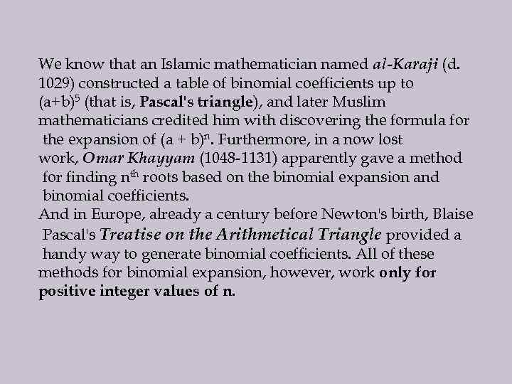 We know that an Islamic mathematician named al-Karaji (d. 1029) constructed a table of