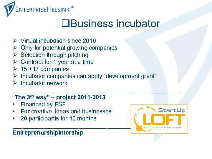 q. Business incubator Ø Virtual incubation since 2010 Ø Only for potential growing companies
