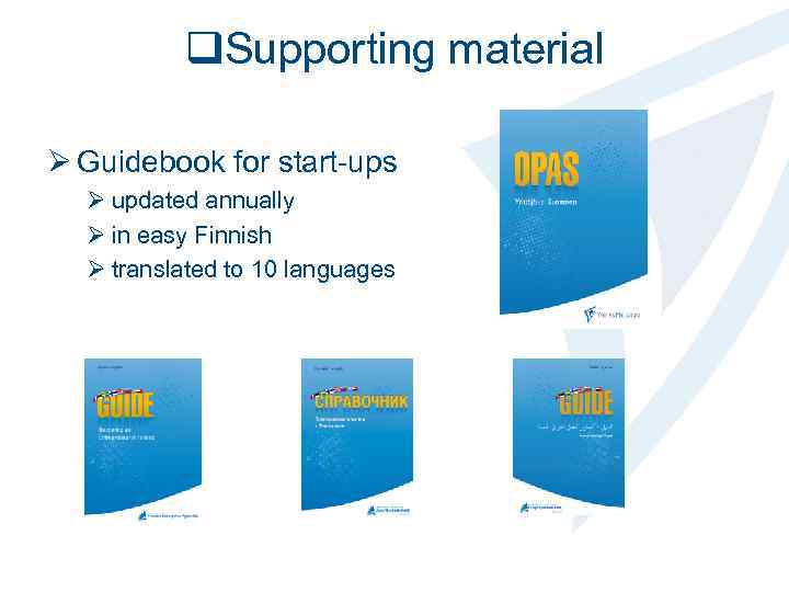 q. Supporting material Ø Guidebook for start-ups Ø updated annually Ø in easy Finnish