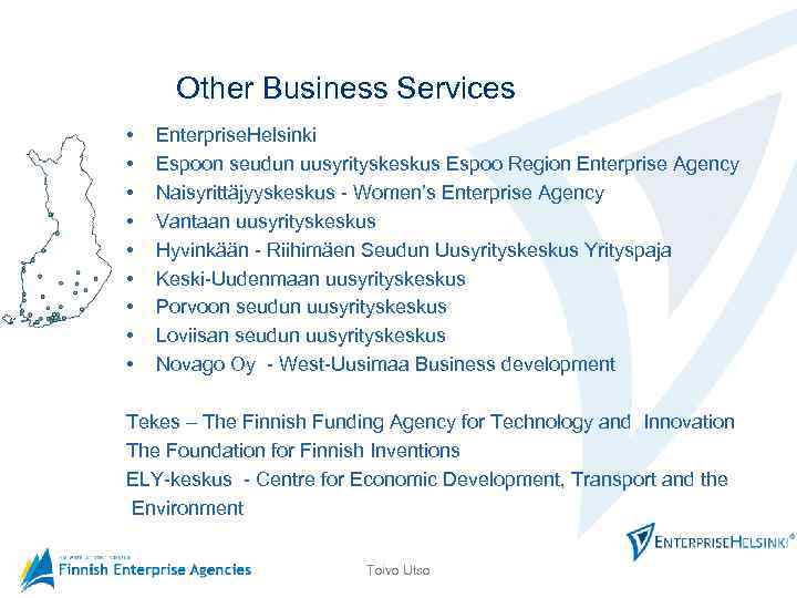 Other Business Services • • • Enterprise. Helsinki Espoon seudun uusyrityskeskus Espoo Region Enterprise