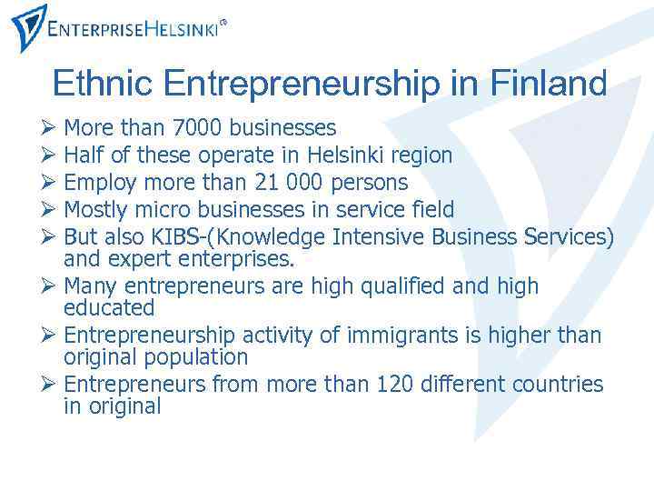 Ethnic Entrepreneurship in Finland Ø More than 7000 businesses Ø Half of these operate
