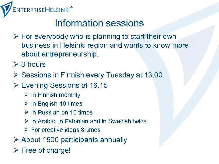 Information sessions Ø For everybody who is planning to start their own business in