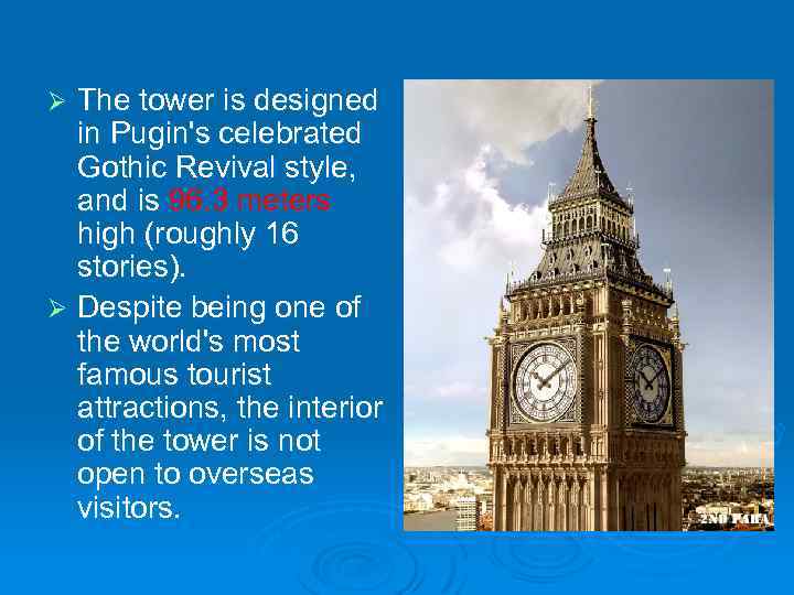 The tower is designed in Pugin's celebrated Gothic Revival style, and is 96. 3