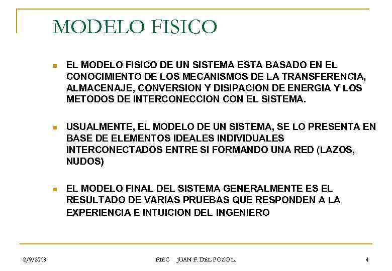 MODELO FISICO n n USUALMENTE, EL MODELO DE UN SISTEMA, SE LO PRESENTA EN