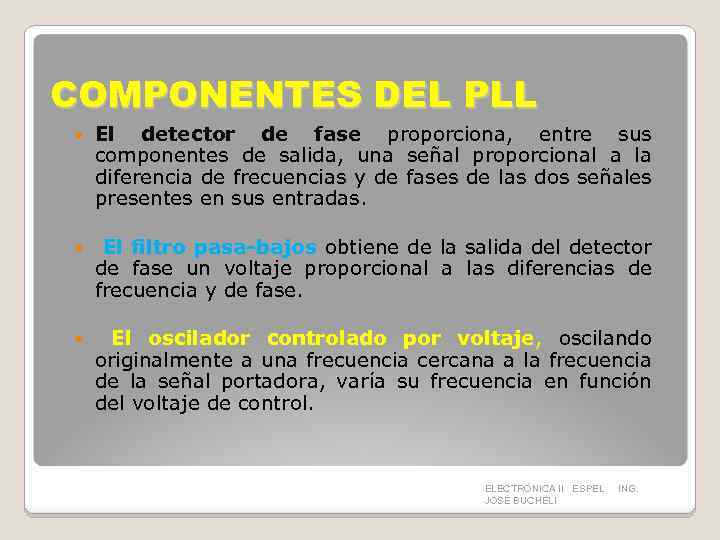COMPONENTES DEL PLL El detector de fase proporciona, entre sus componentes de salida, una