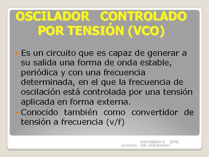 OSCILADOR CONTROLADO POR TENSIÓN (VCO) Es un circuito que es capaz de generar a