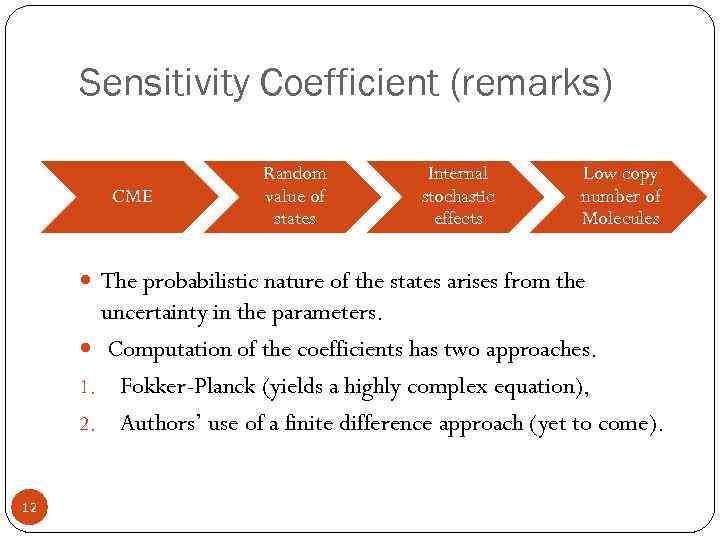 Sensitivity Coefficient (remarks) CME Random value of states Internal stochastic effects Low copy number