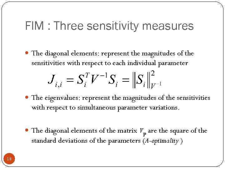 FIM : Three sensitivity measures The diagonal elements: represent the magnitudes of the sensitivities