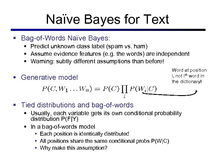 Naïve Bayes for Text § Bag-of-Words Naïve Bayes: § Predict unknown class label (spam