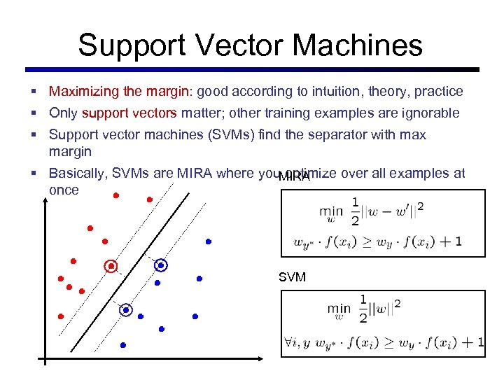Support Vector Machines § Maximizing the margin: good according to intuition, theory, practice §