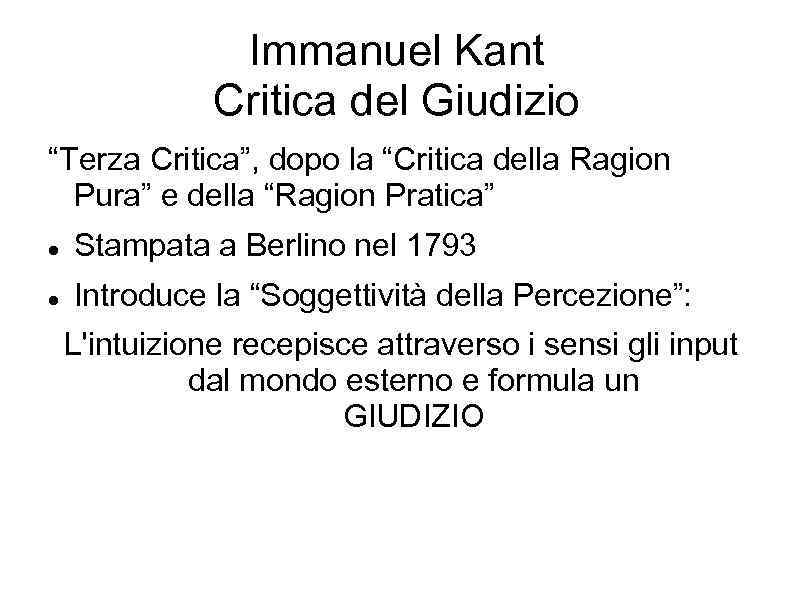 Immanuel Kant Critica del Giudizio “Terza Critica”, dopo la “Critica della Ragion Pura” e