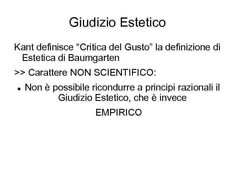 Giudizio Estetico Kant definisce “Critica del Gusto” la definizione di Estetica di Baumgarten >>