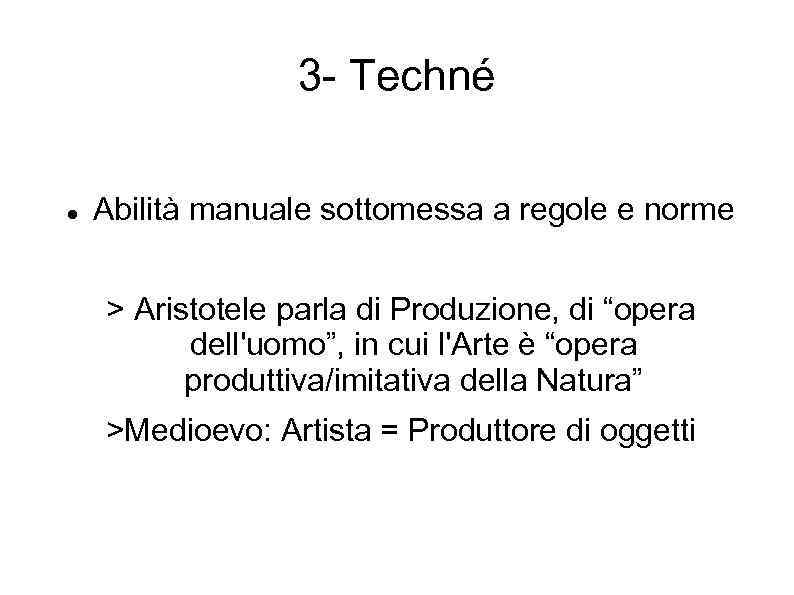 3 - Techné Abilità manuale sottomessa a regole e norme > Aristotele parla di